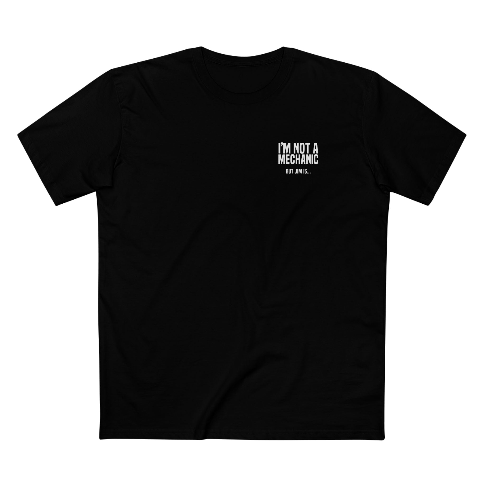 "I'm not a mechanic but Jim is..." T-Shirt