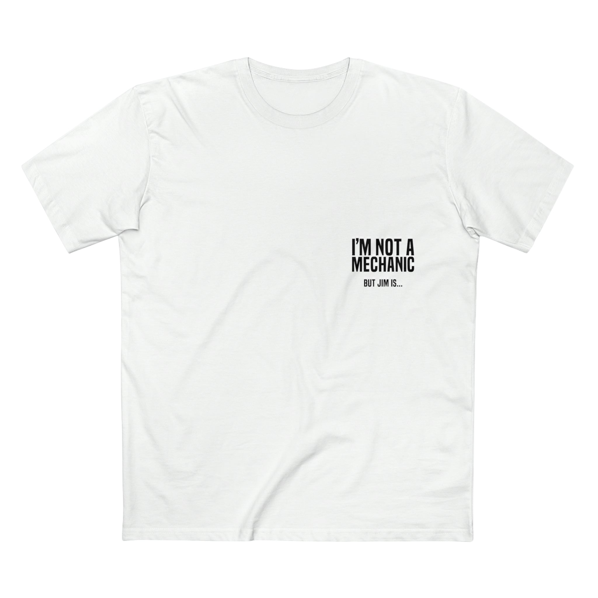 "I'm not a mechanic but Jim is..." T-Shirt