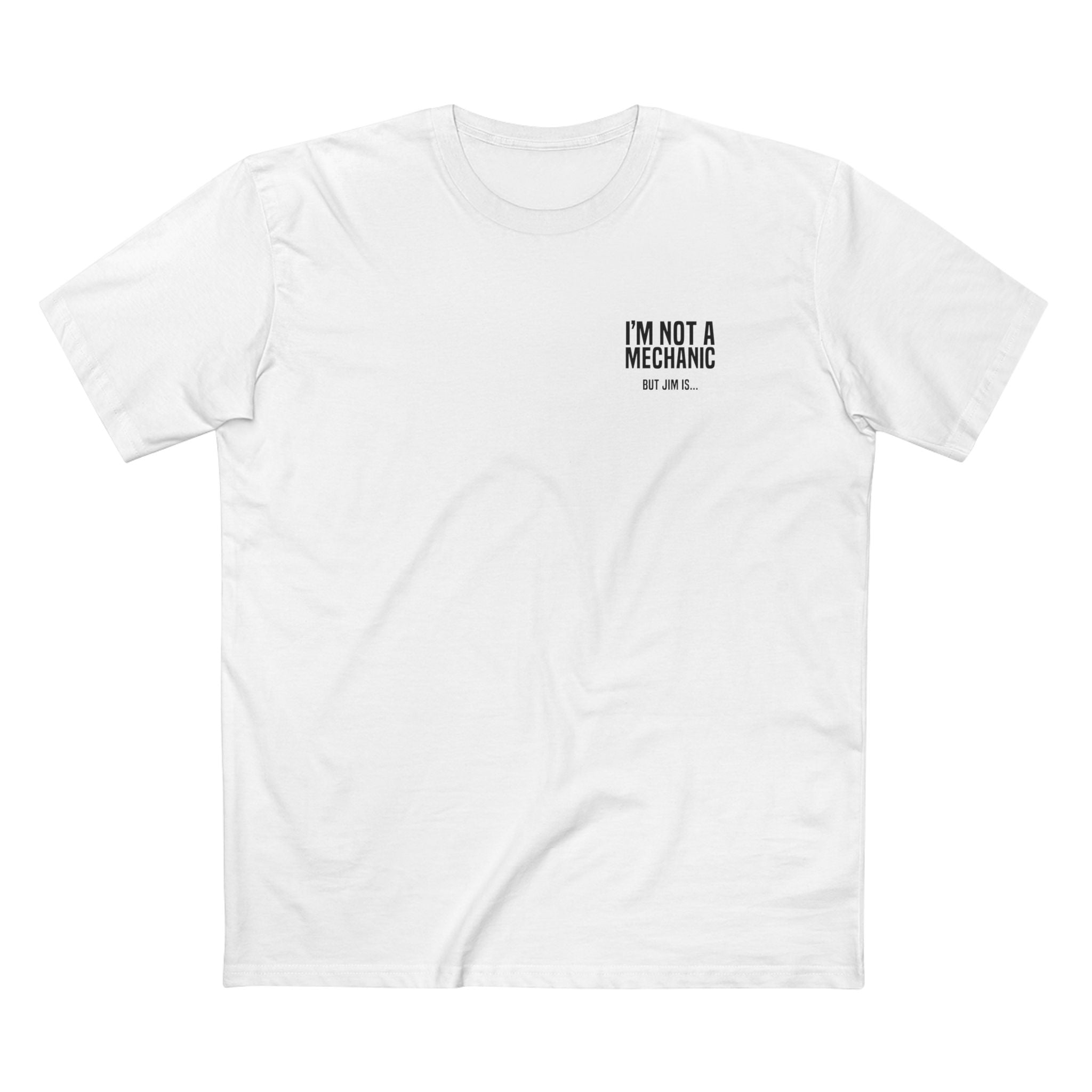 "I'm not a mechanic but Jim is..." T-Shirt